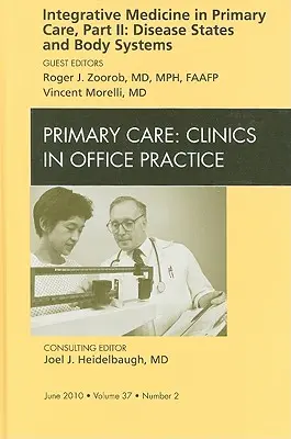 Medicina Integrativa en Atención Primaria, Parte II: Estados de Enfermedad y Sistemas Corporales, un número de Clínicas de Atención Primaria en Consultorio, 37 - Integrative Medicine in Primary Care, Part II: Disease States and Body Systems, an Issue of Primary Care Clinics in Office Practice, 37