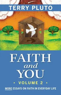 La fe y usted, volumen 2: Más ensayos sobre la fe en la vida cotidiana - Faith and You, Volume 2: More Essays on Faith in Everyday Life