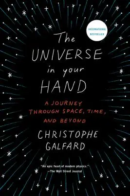 El Universo en tus manos: Un viaje a través del espacio, el tiempo y más allá - The Universe in Your Hand: A Journey Through Space, Time, and Beyond