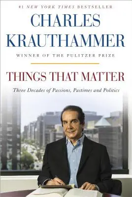 Cosas que importan: Tres décadas de pasiones, aficiones y política - Things That Matter: Three Decades of Passions, Pastimes and Politics