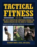 Tactical Fitness: El programa de fuerza y acondicionamiento de élite para los atletas guerreros y los héroes del mañana, incluidos los bomberos, los po - Tactical Fitness: The Elite Strength and Conditioning Program for Warrior Athletes and the Heroes of Tomorrow Including Firefighters, Po