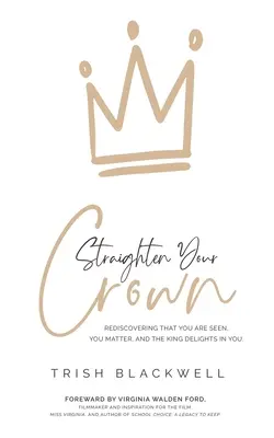 Endereza tu corona: Redescubre que te ven, que importas y que el Rey se deleita en ti - Straighten Your Crown: Rediscovering that you are Seen, You Matter, and the King Delights in You