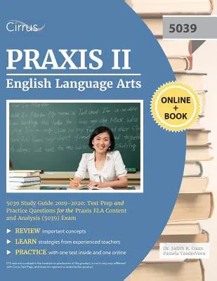 Praxis II Artes del Lenguaje Inglés 5039 Guía de estudio 2019-2020: Preparación para el examen y preguntas de práctica para el examen Praxis ELA de contenido y análisis (5039) - Praxis II English Language Arts 5039 Study Guide 2019-2020: Test Prep and Practice Questions for Praxis ELA Content and Analysis (5039) Exam