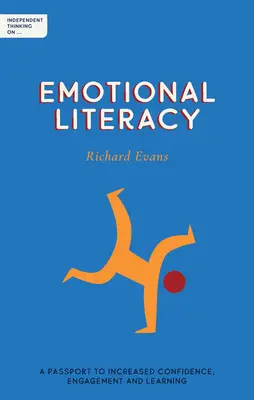 Pensamiento independiente sobre la alfabetización emocional: Un pasaporte para aumentar la confianza, el compromiso y el aprendizaje - Independent Thinking on Emotional Literacy: A Passport to Increased Confidence, Engagement and Learning