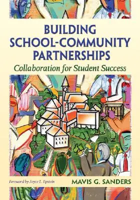 Crear asociaciones entre la escuela y la comunidad: Colaboración para el éxito estudiantil - Building School-Community Partnerships: Collaboration for Student Success