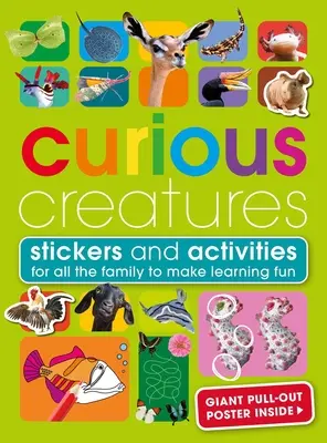 Criaturas curiosas: Con pegatinas y actividades para divertirse aprendiendo en familia - Curious Creatures: With Stickers and Activities to Make Family Learning Fun