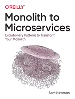 Monolith to Microservices: Patrones evolutivos para transformar su monolito - Monolith to Microservices: Evolutionary Patterns to Transform Your Monolith