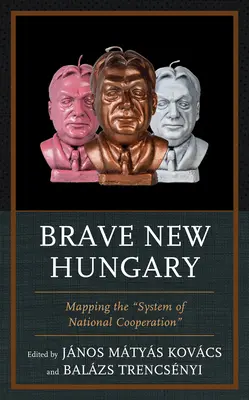 Brave New Hungary: Cartografía del sistema de cooperación nacional - Brave New Hungary: Mapping the System of National Cooperation