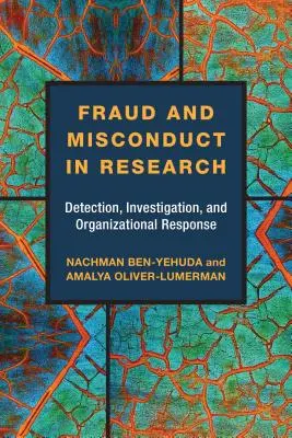 Fraude y mala conducta en la investigación: Detección, investigación y respuesta organizativa - Fraud and Misconduct in Research: Detection, Investigation, and Organizational Response