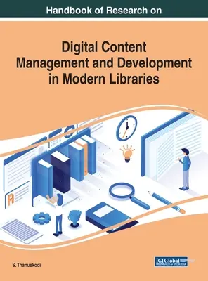 Manual de investigación sobre gestión y desarrollo de contenidos digitales en bibliotecas modernas - Handbook of Research on Digital Content Management and Development in Modern Libraries