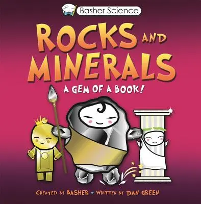 Ciencia Basher: Rocas y Minerales: Una joya de libro [con póster]. - Basher Science: Rocks and Minerals: A Gem of a Book [With Poster]