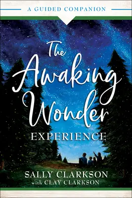 La experiencia de despertar el asombro: Un acompañante guiado - The Awaking Wonder Experience: A Guided Companion