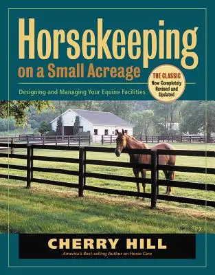 Horsekeeping on a Small Acreage: Diseño y gestión de instalaciones equinas - Horsekeeping on a Small Acreage: Designing and Managing Your Equine Facilities