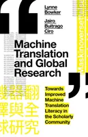 Traducción automática e investigación global: Hacia una mejor comprensión de la traducción automática en la comunidad científica - Machine Translation and Global Research: Towards Improved Machine Translation Literacy in the Scholarly Community