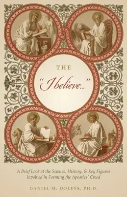 El Creo..: Una breve mirada a la ciencia, la historia y las figuras clave implicadas en la formación del Credo de los Apóstoles - The I believe...: A Brief Look at the Science, History, & Key Figures Involved in Forming the Apostles' Creed