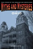 Mitos y misterios de Ohio: Historias reales de lo no resuelto y lo inexplicable - Myths and Mysteries of Ohio: True Stories of the Unsolved and Unexplained