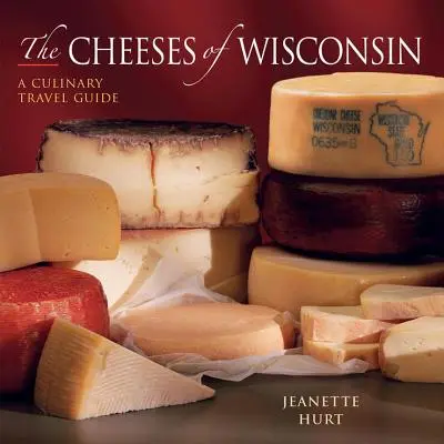 Quesos de Wisconsin: Guía de viaje culinaria - Cheeses of Wisconsin: A Culinary Travel Guide