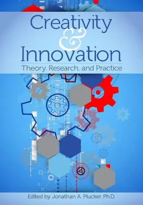 Creatividad e innovación: Teoría, investigación y práctica - Creativity and Innovation: Theory, Research, and Practice