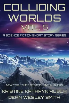 Colliding Worlds, Vol. 5: Serie de relatos de ciencia ficción - Colliding Worlds, Vol. 5: A Science Fiction Short Story Series