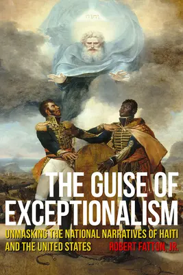 El disfraz del excepcionalismo: Desenmascarando las narrativas nacionales de Haití y Estados Unidos - The Guise of Exceptionalism: Unmasking the National Narratives of Haiti and the United States