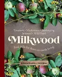 Milkwood: Habilidades reales para vivir con los pies en la tierra - Milkwood: Real Skills for Down-To-Earth Living