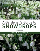 Guía del jardinero sobre las campanillas de invierno: Segunda edición - A Gardener's Guide to Snowdrops: Second Edition