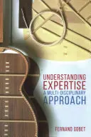 Comprender la pericia: Un enfoque multidisciplinar - Understanding Expertise: A Multi-Disciplinary Approach