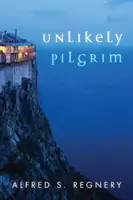 Peregrino insólito: Un viaje por la historia y la fe - Unlikely Pilgrim: A Journey Into History and Faith