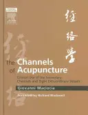 Los Canales de la Acupuntura: Uso Clínico de los Canales Secundarios y los Ocho Vasos Extraordinarios - The Channels of Acupuncture: Clinical Use of the Secondary Channels and Eight Extraordinary Vessels