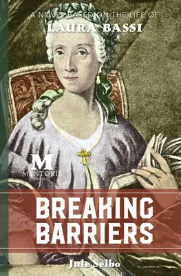 Rompiendo barreras: Una novela basada en la vida de Laura Bassi - Breaking Barriers: A Novel Based on the Life of Laura Bassi