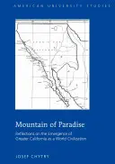 Montaña del Paraíso; Reflexiones sobre el surgimiento de la Gran California como civilización mundial - Mountain of Paradise; Reflections on the Emergence of Greater California as a World Civilization