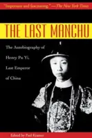 El último manchú: Autobiografía de Enrique Pu Yi, último emperador de China - The Last Manchu: The Autobiography of Henry Pu Yi, Last Emperor of China
