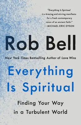 Todo es espiritual: Encontrar el camino en un mundo turbulento - Everything Is Spiritual: Finding Your Way in a Turbulent World