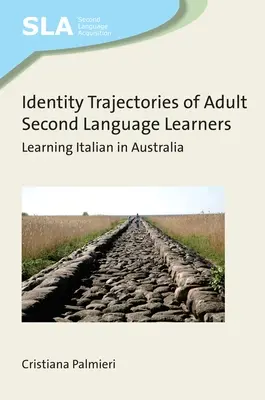 Trayectorias identitarias de los adultos que aprenden una segunda lengua - Aprender italiano en Australia - Identity Trajectories of Adult Second Language Learners - Learning Italian in Australia