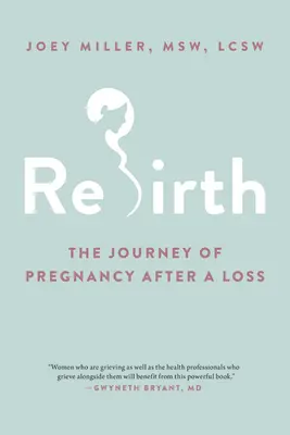 Renacer: El viaje del embarazo tras una pérdida - Rebirth: The Journey of Pregnancy After a Loss