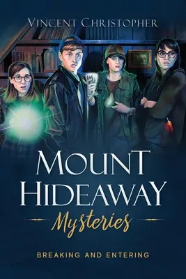 Misterios de Mount Hideaway: Breaking and Entering - Mount Hideaway Mysteries: Breaking and Entering