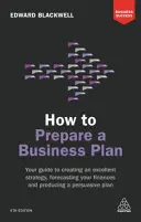 Cómo preparar un plan de empresa: Su guía para crear una estrategia excelente, prever sus finanzas y elaborar un plan persuasivo - How to Prepare a Business Plan: Your Guide to Creating an Excellent Strategy, Forecasting Your Finances and Producing a Persuasive Plan
