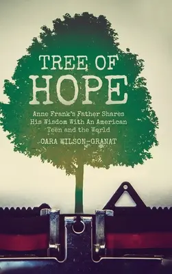 Árbol de la esperanza: el padre de Ana Frank comparte su sabiduría con una adolescente estadounidense y con el mundo. - Tree of Hope: Anne Frank's Father Shares His Wisdom With An American Teen and the World