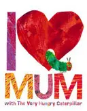 Quiero a mamá con la oruga hambrienta - I Love Mum with The Very Hungry Caterpillar