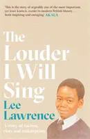 Louder I Will Sing - Una historia de racismo, disturbios y redención: Ganador del Premio Costa de Biografía 2020 - Louder I Will Sing - A story of racism, riots and redemption: Winner of the 2020 Costa Biography Award