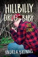 Hillbilly Drug Baby: La historia - Hillbilly Drug Baby: The Story