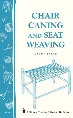 Tejido de sillas y asientos: Storey Country Wisdom Bulletin A-16 - Chair Caning and Seat Weaving: Storey Country Wisdom Bulletin A-16