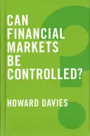 ¿Se pueden controlar los mercados financieros? - Can Financial Markets Be Controlled?