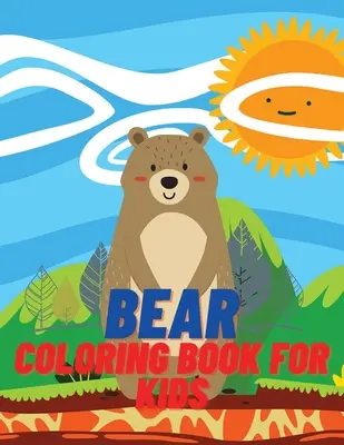 Libro de colorear de osos para niños: Libro para colorear y actividades para niños y niñas de 4 a 8 años - Bear Coloring Book For Kids: Children Coloring and Activity Book for Girls & Boys Age 4-8