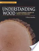 Entender la madera: Guía del artesano sobre la tecnología de la madera - Understanding Wood: A Craftsman's Guide to Wood Technology