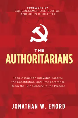 Los autoritarios: Su asalto a la libertad individual, la Constitución y la libre empresa desde el siglo XIX hasta la actualidad - The Authoritarians: Their Assault on Individual Liberty, the Constitution, and Free Enterprise from the 19th Century to the Present