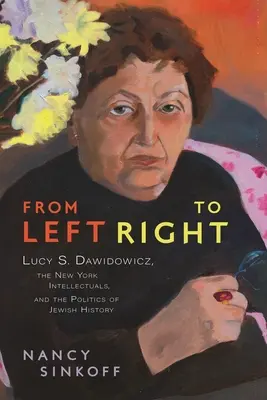 De izquierda a derecha: Lucy S. Dawidowicz, los intelectuales neoyorquinos y la política de la historia judía - From Left to Right: Lucy S. Dawidowicz, the New York Intellectuals, and the Politics of Jewish History