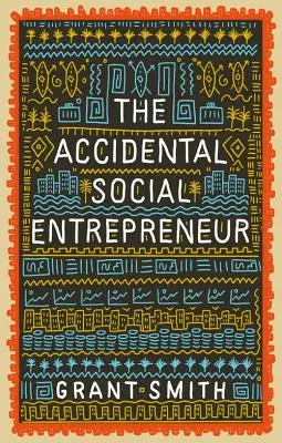 El emprendedor social accidental - The Accidental Social Entrepreneur