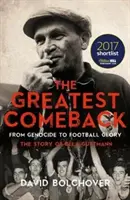 El gran regreso: Del genocidio a la gloria futbolística: La historia de Bela Guttmann - The Greatest Comeback: From Genocide to Football Glory: The Story of Bela Guttmann