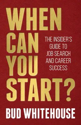 ¿Cuándo puedes empezar? Guía para la búsqueda de empleo y el éxito profesional - When Can You Start?: The Insider's Guide to Job Search and Career Success